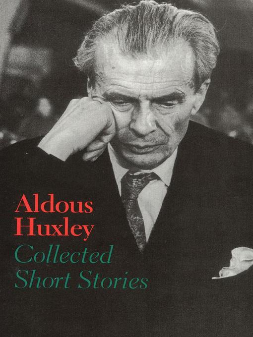 Title details for Collected Short Stories by Aldous Huxley - Available